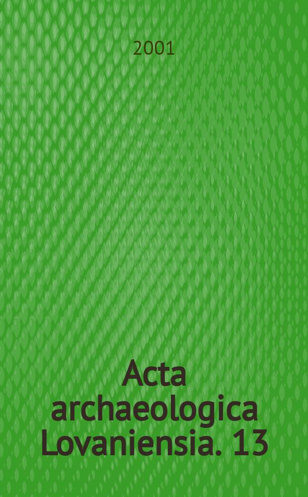 Acta archaeologica Lovaniensia. 13 : Belgian archaeology in a European setting