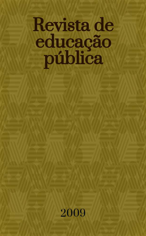 Revista de educação pública : publicação do Programa de pós-graduação em educação da Universidade federal de Mato Grosso. Vol. 18, № 38