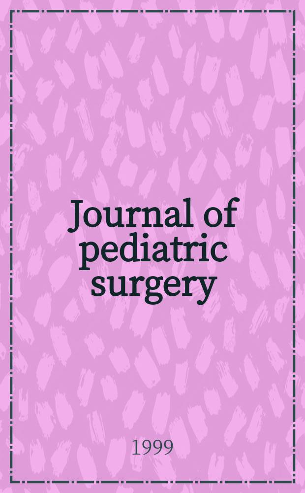 Journal of pediatric surgery : Official journal of surgical sect. of the American acad. of pediatrics, Brit. association of paediatric surgeons, American pediatric surgical association etc. Vol.34 №9