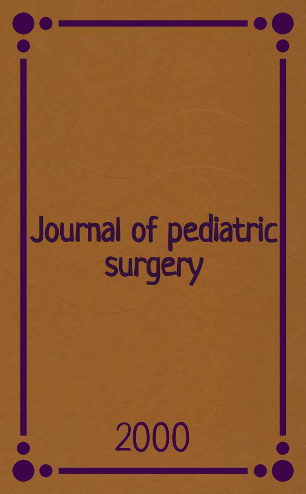 Journal of pediatric surgery : Official journal of surgical sect. of the American acad. of pediatrics, Brit. association of paediatric surgeons, American pediatric surgical association etc. Vol.35 №2