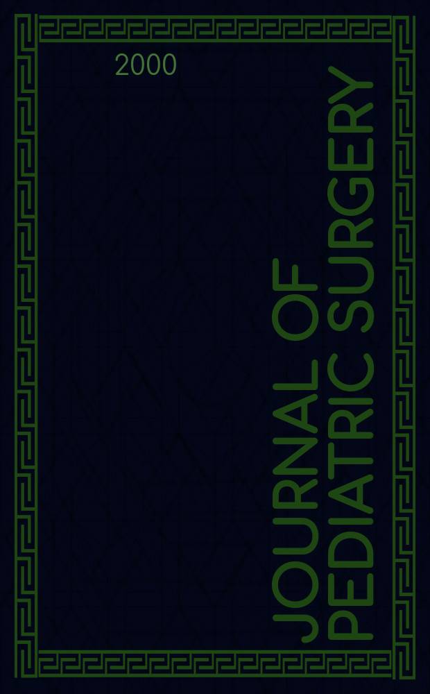 Journal of pediatric surgery : Official journal of surgical sect. of the American acad. of pediatrics, Brit. association of paediatric surgeons, American pediatric surgical association etc. Vol.35 №4