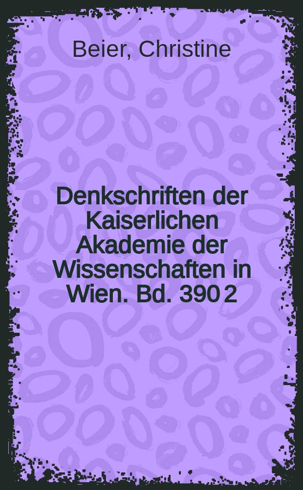 Denkschriften der Kaiserlichen Akademie der Wissenschaften in Wien. Bd. 390[2] : Die Illuminierten Handschriften und Inkunabeln der Universitätsbibliothek Graz