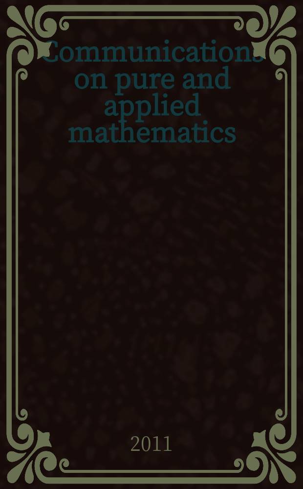 Communications on pure and applied mathematics : A journal iss. quarterly by the Institute for mathematics and mechanics. New York university. Vol. 64, № 7