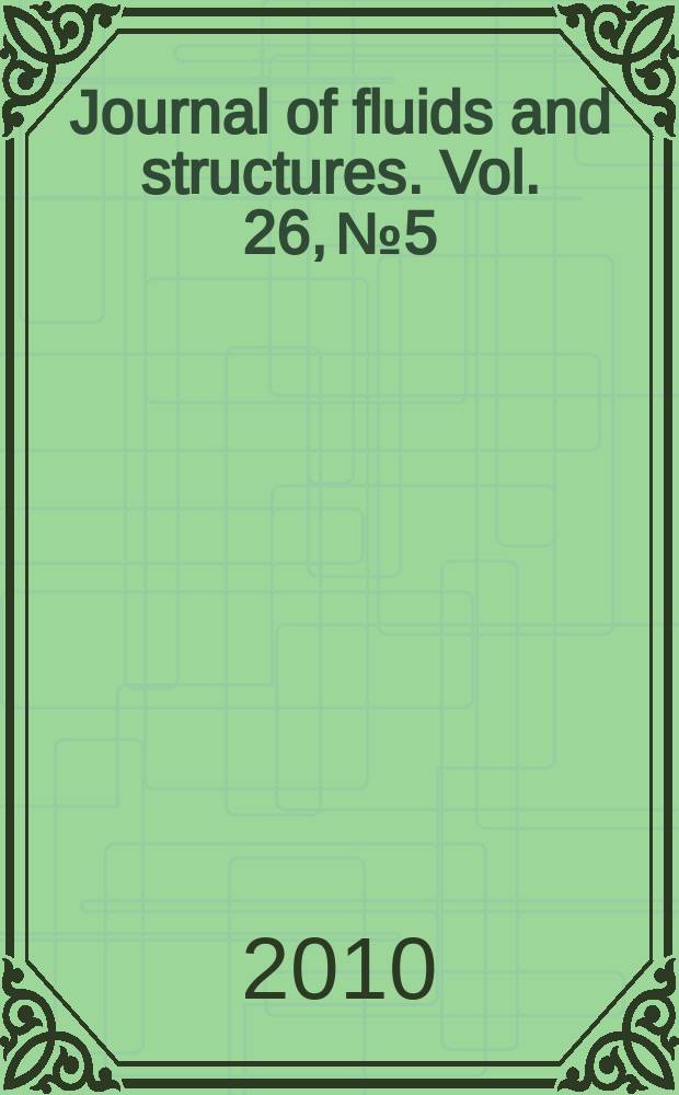 Journal of fluids and structures. Vol. 26, № 5