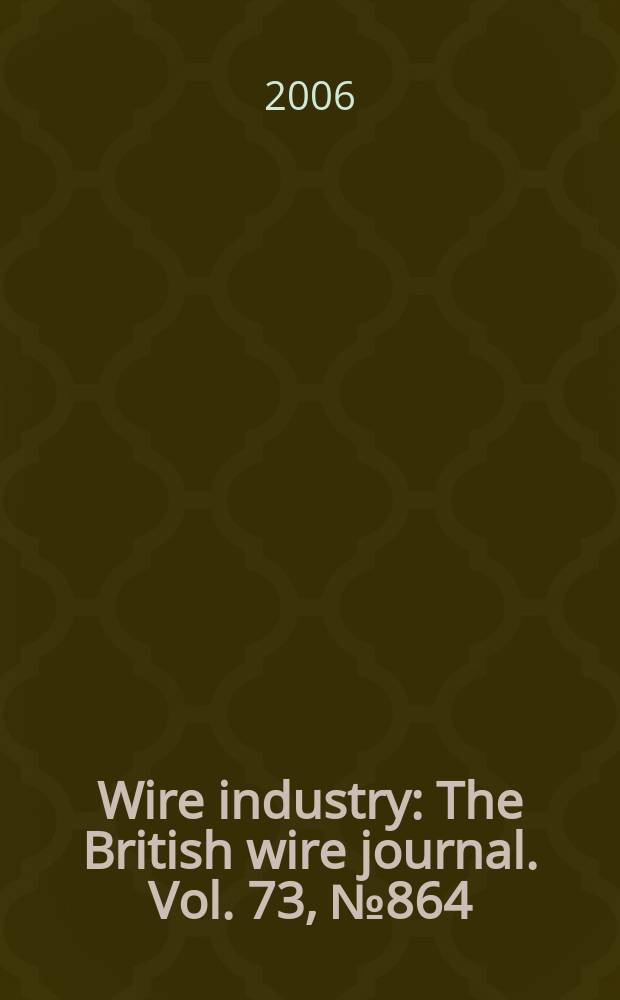 Wire industry : The British wire journal. Vol. 73, № 864