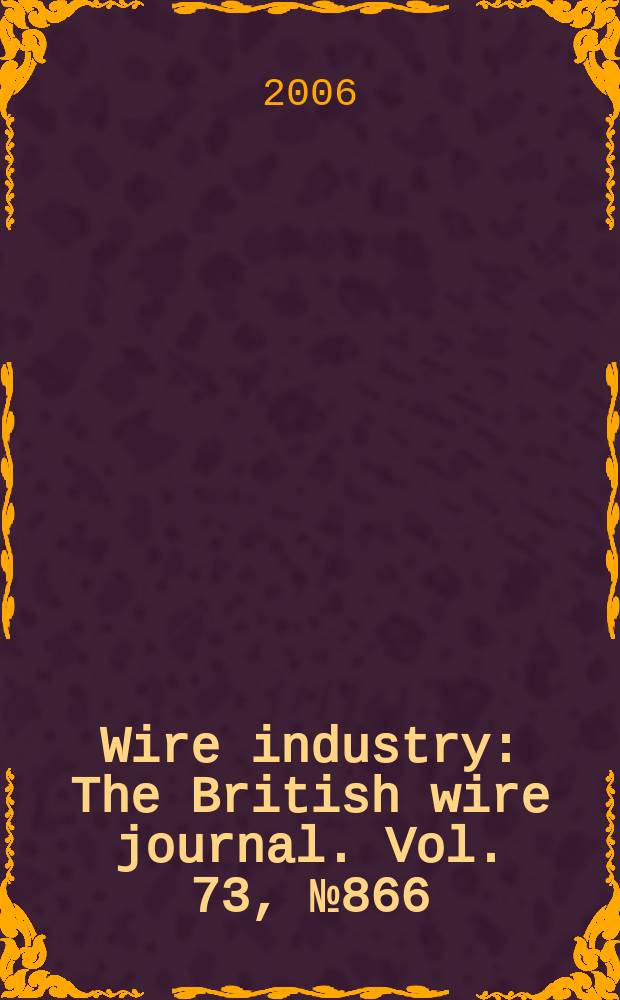 Wire industry : The British wire journal. Vol. 73, № 866