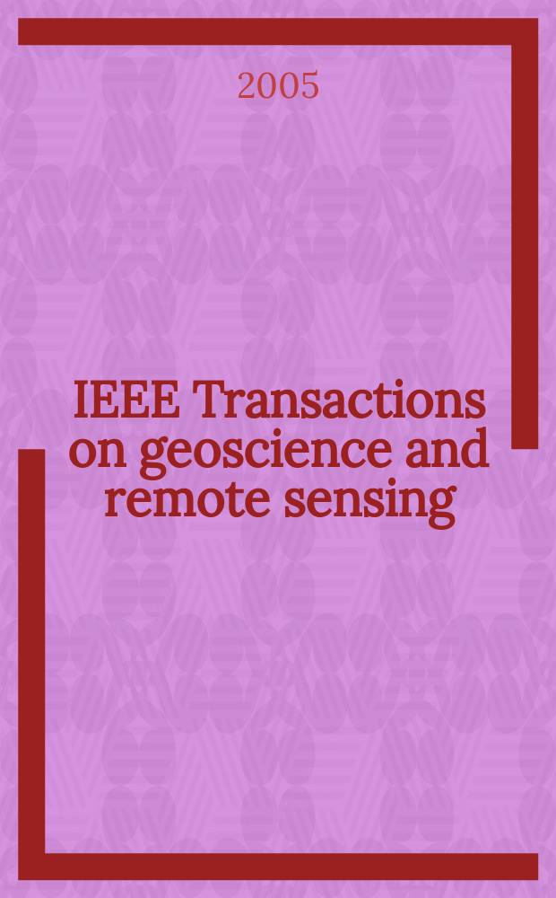 IEEE Transactions on geoscience and remote sensing : A publ. of the IEEE geoscience a. remote sensing soc. Vol.43, №5 : Specialist meeting on microwave radiometry and remote sensing applications (8;2004;Rome)