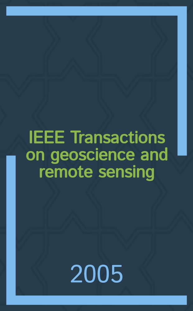 IEEE Transactions on geoscience and remote sensing : A publ. of the IEEE geoscience a. remote sensing soc. Vol.43, №12