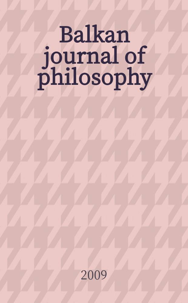 Balkan journal of philosophy : BJP = Балканский журнал по философии
