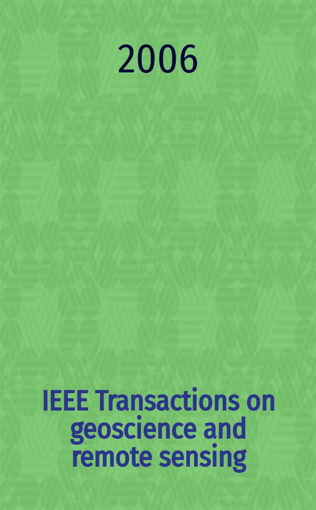IEEE Transactions on geoscience and remote sensing : A publ. of the IEEE geoscience a. remote sensing soc. Vol. 44, № 3