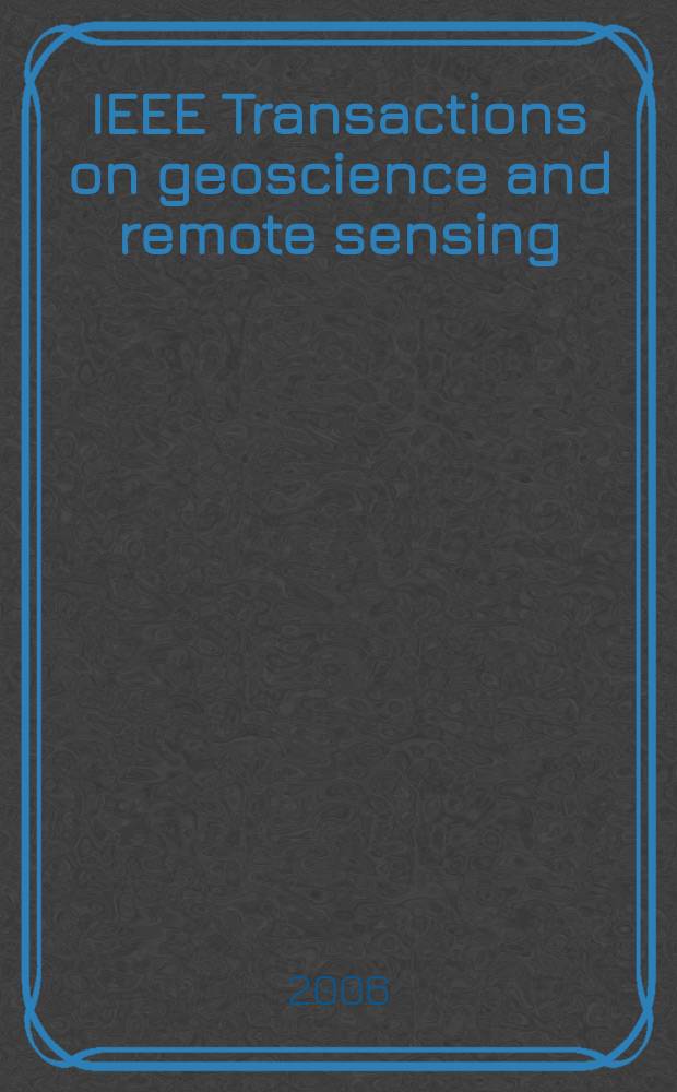 IEEE Transactions on geoscience and remote sensing : A publ. of the IEEE geoscience a. remote sensing soc. Vol. 44, № 7, pt. 1