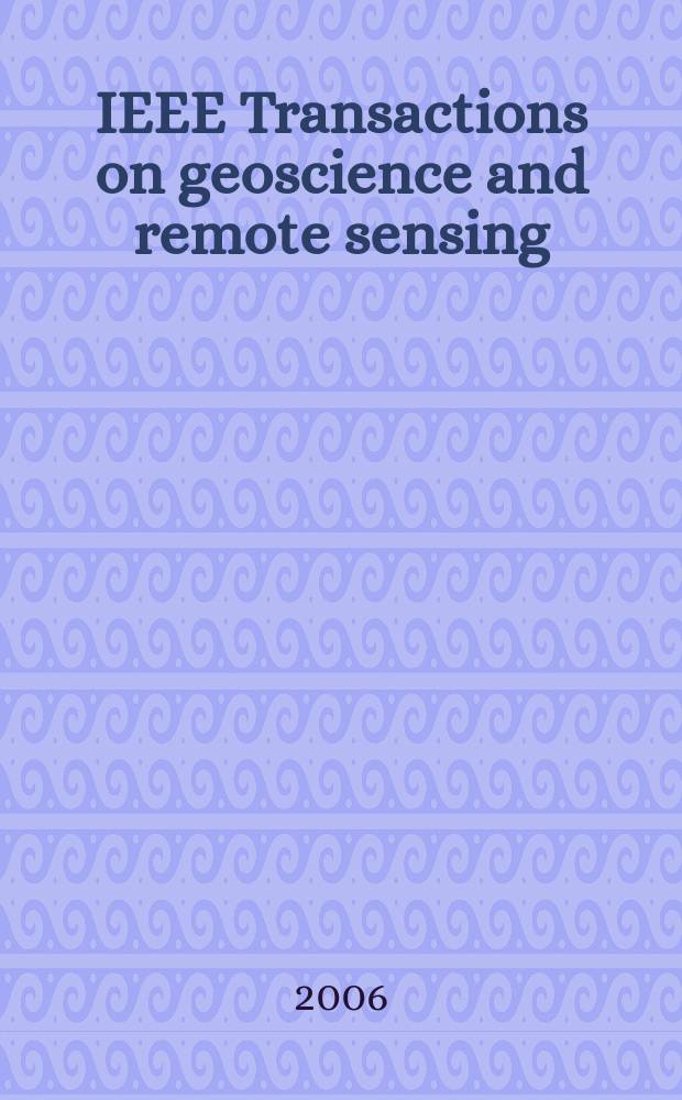 IEEE Transactions on geoscience and remote sensing : A publ. of the IEEE geoscience a. remote sensing soc. Vol. 44, № 10, pt. 2