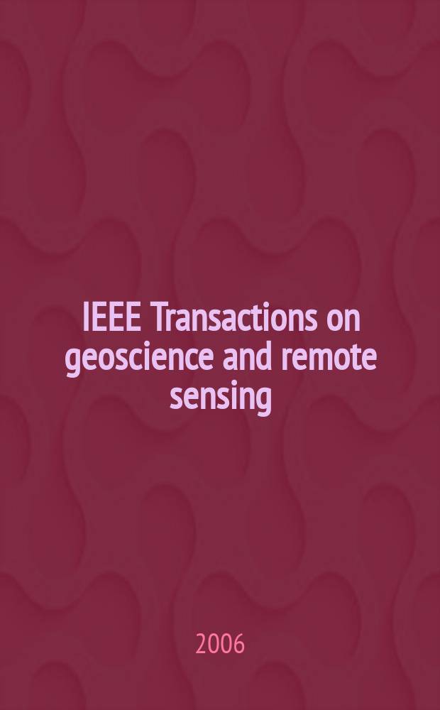 IEEE Transactions on geoscience and remote sensing : A publ. of the IEEE geoscience a. remote sensing soc. Vol. 44, № 11, pt. 2