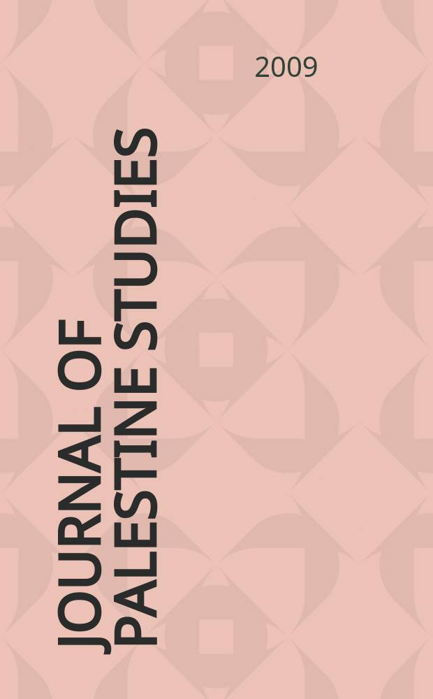 Journal of Palestine studies : A quarterly on Palestinian affairs and the Arab-Israeli conflict. Vol. 39, № 1(153)