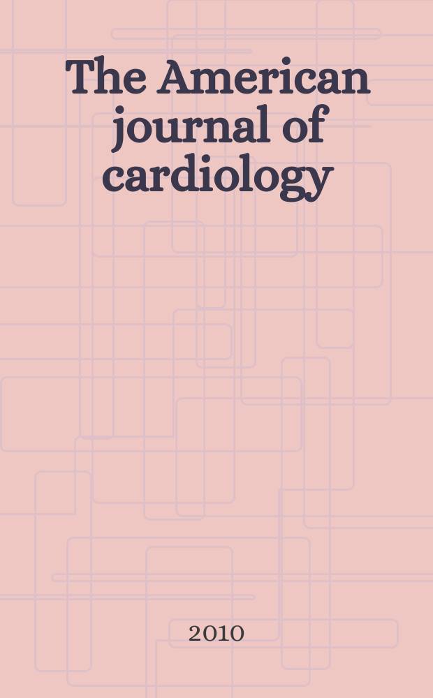 The American journal of cardiology : Official journal of the American college of cardiology A publication of the Yorke group. Vol. 106, № 9