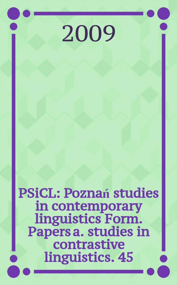 PSiCL : Poznań studies in contemporary linguistics Form. Papers a. studies in contrastive linguistics. 45 (2)