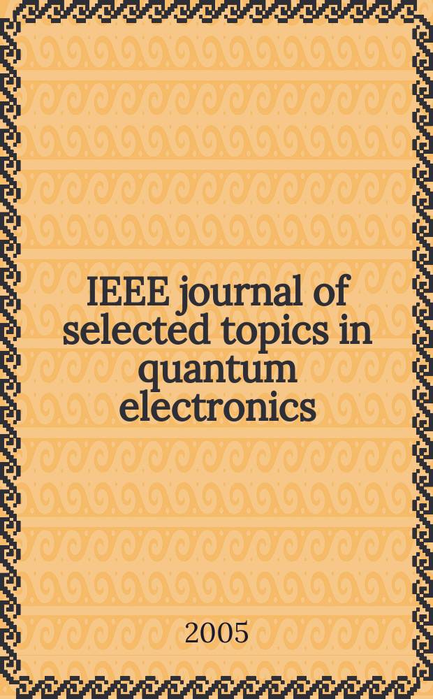 IEEE journal of selected topics in quantum electronics : A publ. of the IEEE Lasers a. electro-optics soc. Vol. 11, № 5