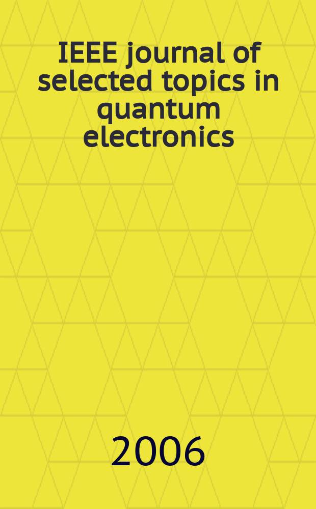 IEEE journal of selected topics in quantum electronics : A publ. of the IEEE Lasers a. electro-optics soc. Vol. 12, № 1