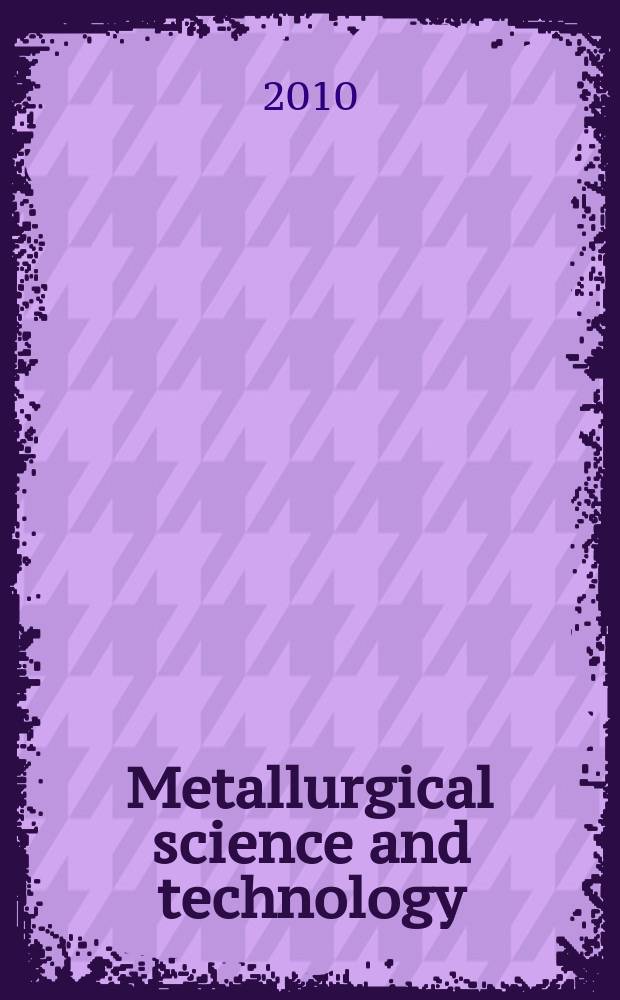 Metallurgical science and technology : A j. publ. by Teksid 3 times a year. Vol. 28, № 1