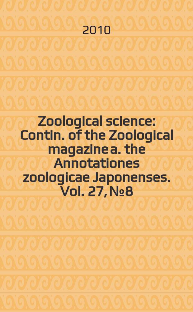 Zoological science : Contin. of the Zoological magazine a. the Annotationes zoologicae Japonenses. Vol. 27, № 8