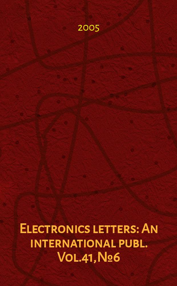 Electronics letters : An international publ. Vol.41, № 6