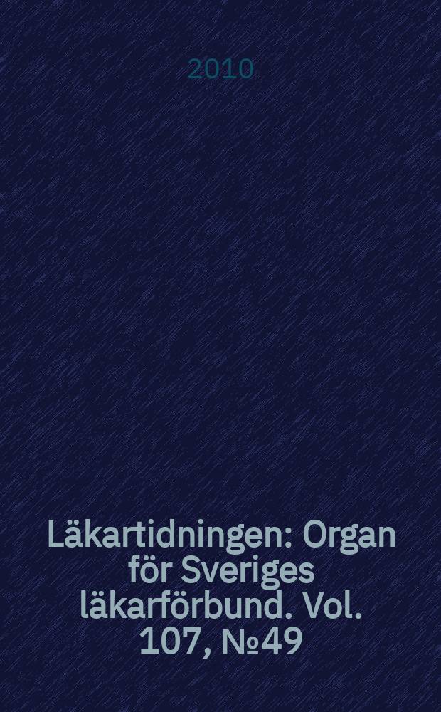 L&auml;kartidningen : Organ f&ouml;r Sveriges l&auml;karf&ouml;rbund. Vol. 107, № 49