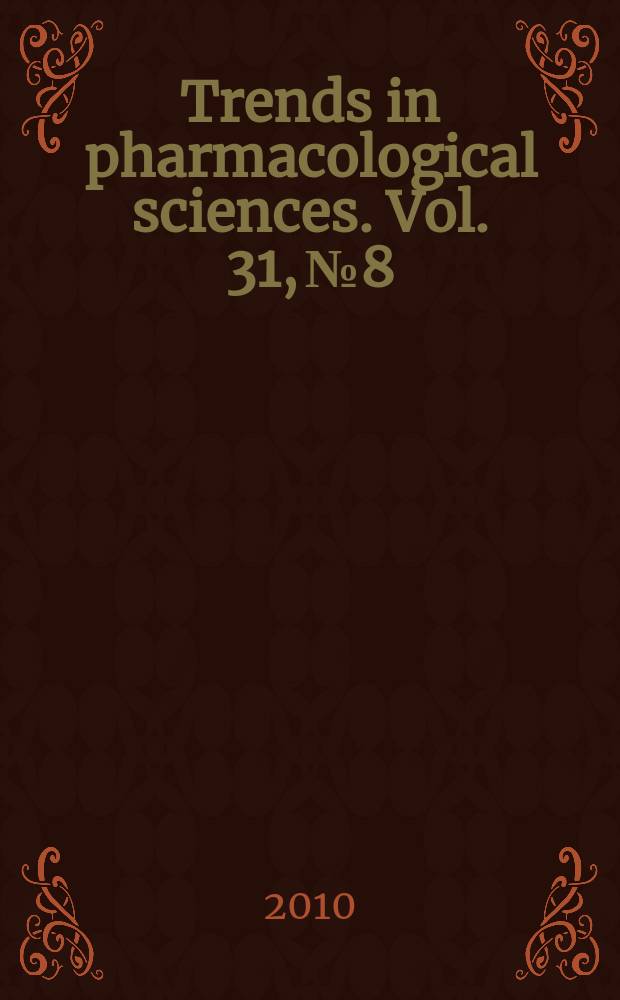 Trends in pharmacological sciences. Vol. 31, № 8