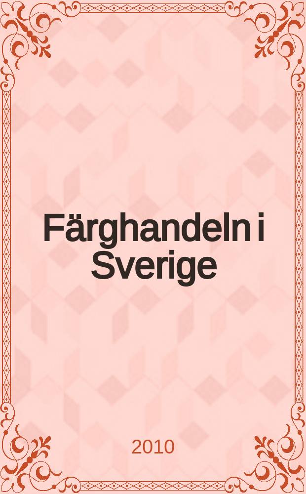 Färghandeln i Sverige : Organ för Sveriges färghandlares riksförbund. Årg. 102, 2010, № 6