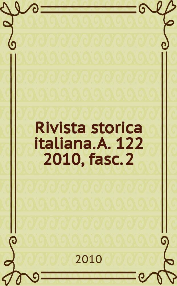 Rivista storica italiana. A. 122 2010, fasc. 2