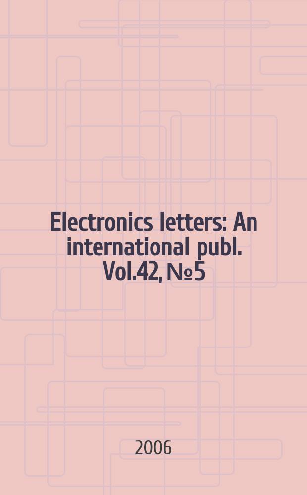 Electronics letters : An international publ. Vol.42, № 5