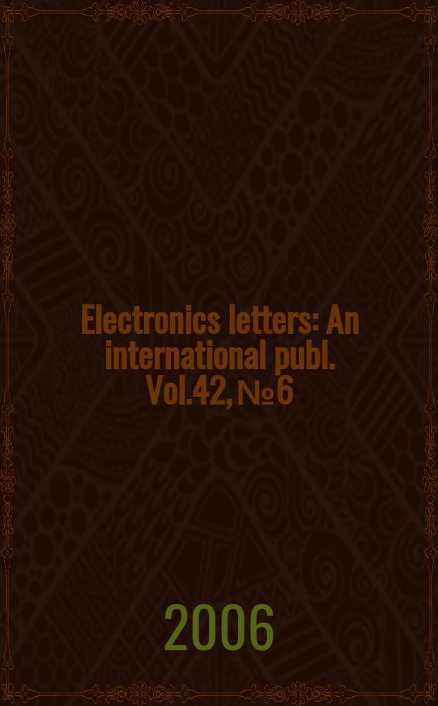 Electronics letters : An international publ. Vol.42, № 6