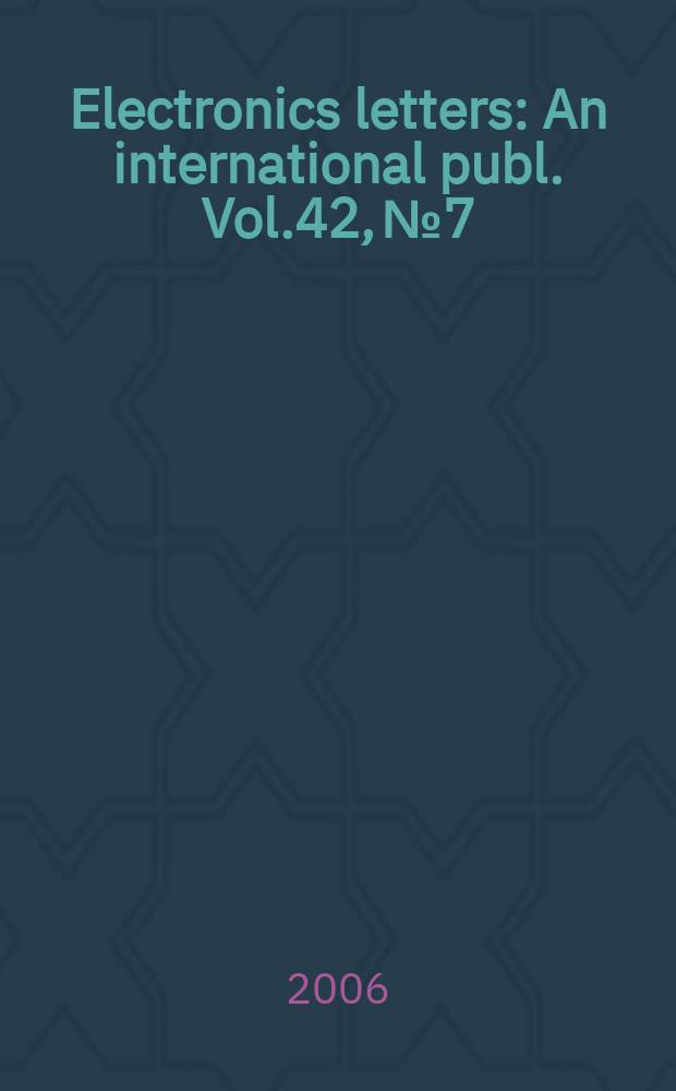 Electronics letters : An international publ. Vol.42, № 7