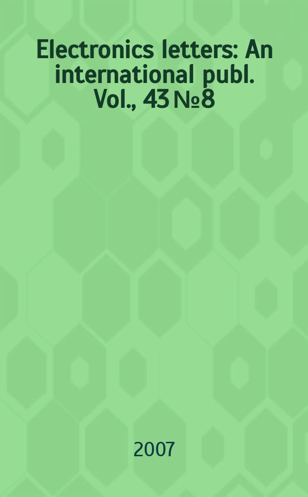 Electronics letters : An international publ. Vol., 43 № 8