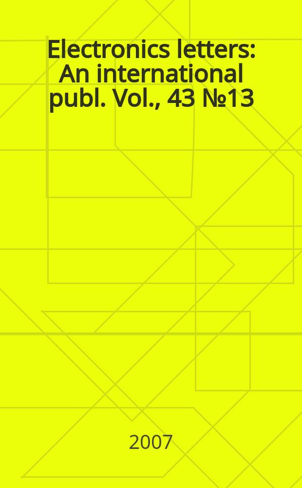 Electronics letters : An international publ. Vol., 43 № 13