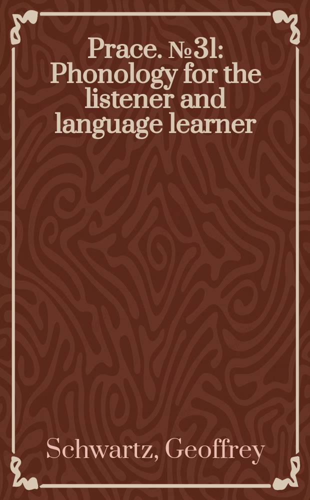[Prace]. № 31 : Phonology for the listener and language learner = Фонология для слушающего и для изучающего язык