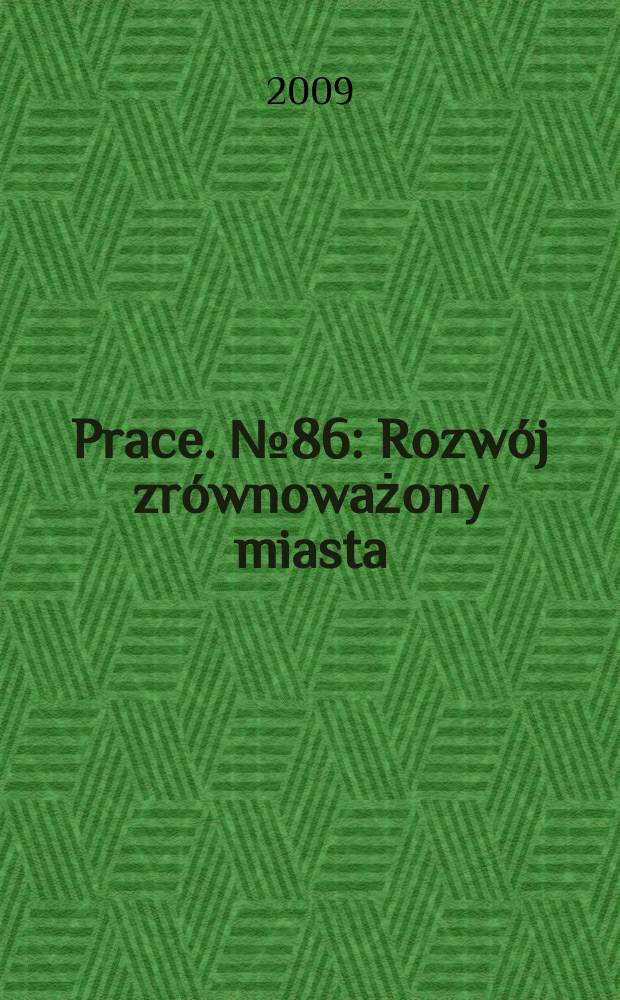 [Prace]. № 86 : Rozwój zrównoważony miasta = Управление и развитие города