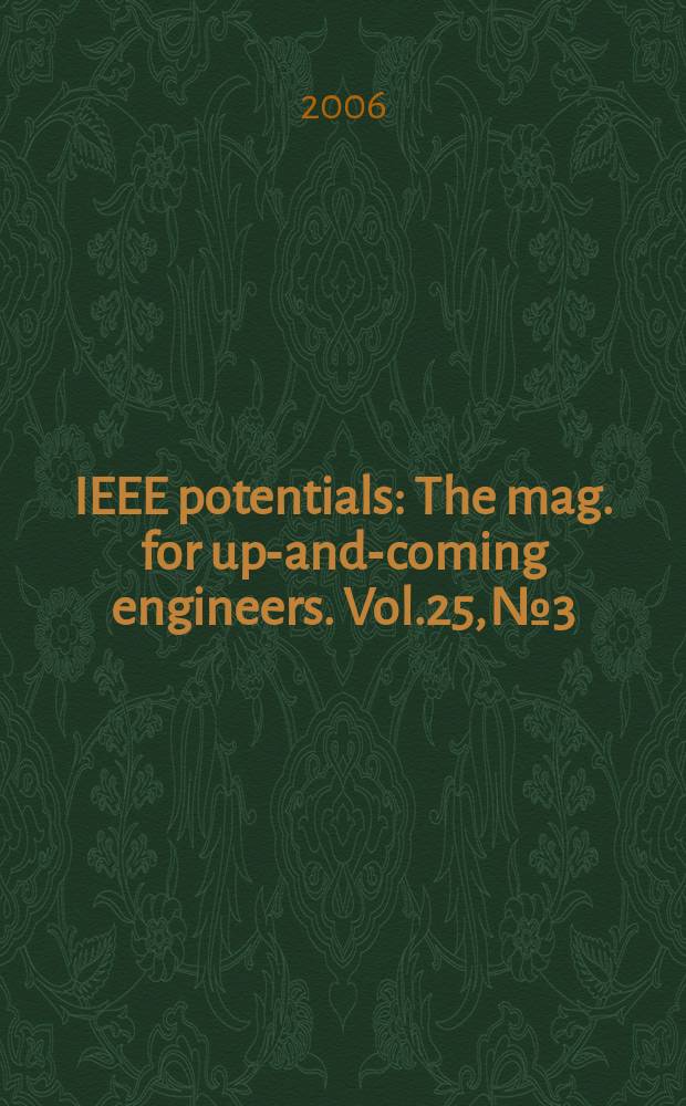 IEEE potentials : The mag. for up-and-coming engineers. Vol.25, № 3