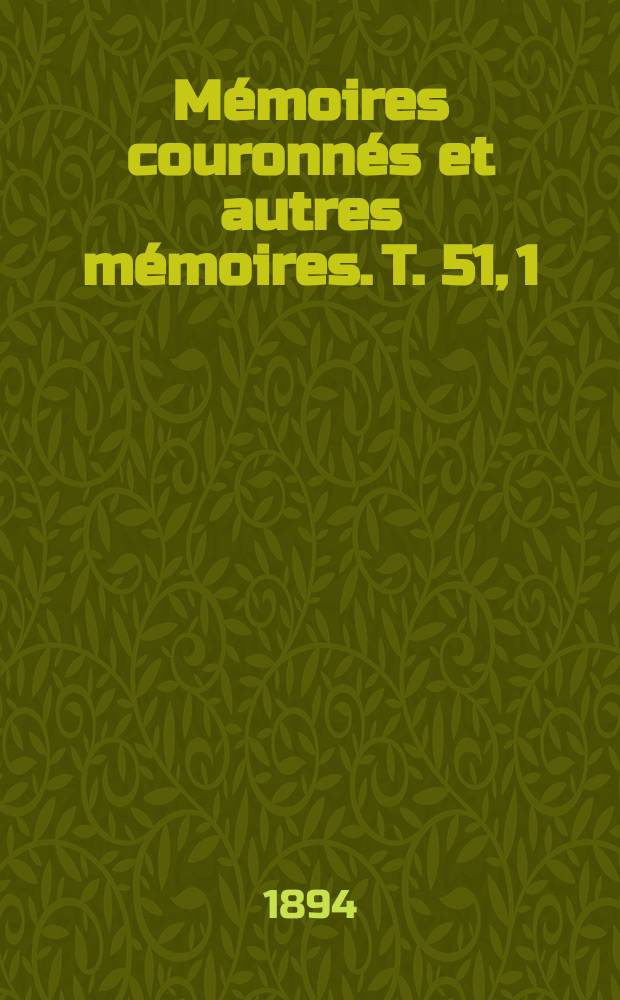 Mémoires couronnés et autres mémoires. T. 51, 1 : Continuité des propriétés colligatives et polymérisation de la matière au travers de ses trois états