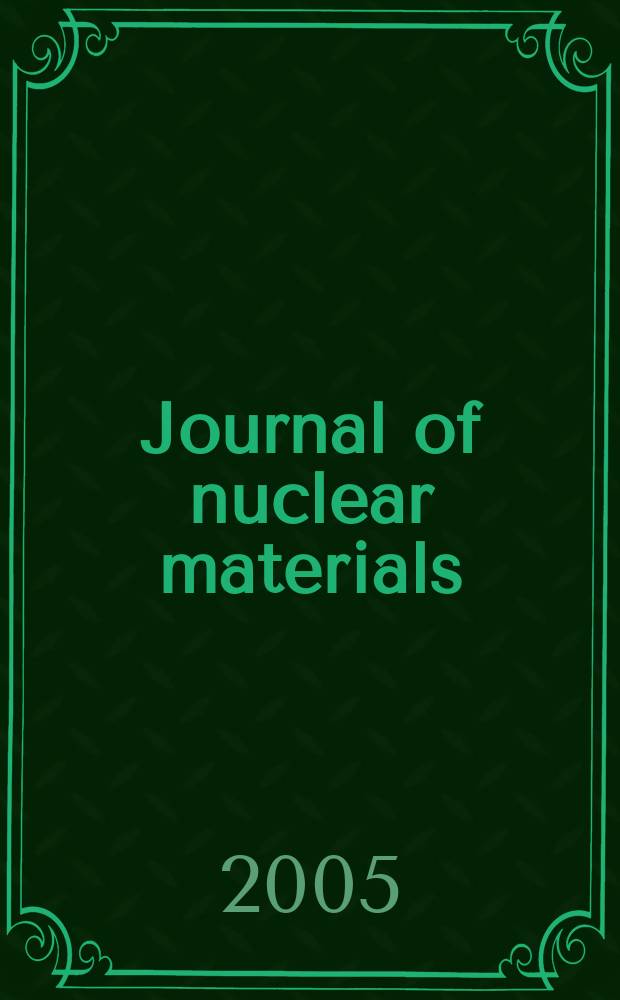 Journal of nuclear materials : A journal on metallurgy, ceramics and solid state physics in the nuclear energy industry. Vol. 345, № 1
