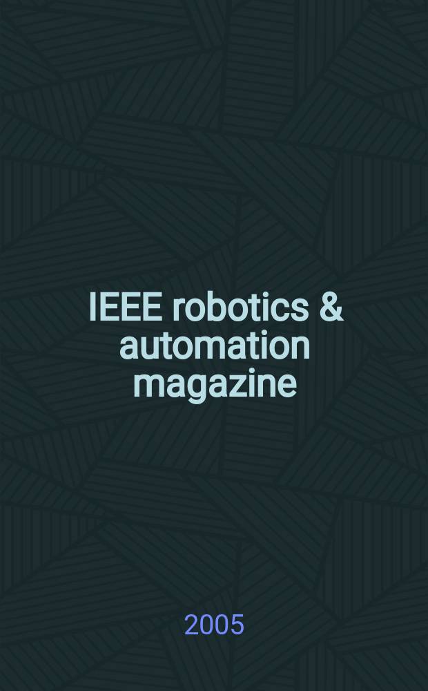 IEEE robotics & automation magazine : A publ. of the IEEE robotics & automation soc. Vol. 12, № 2