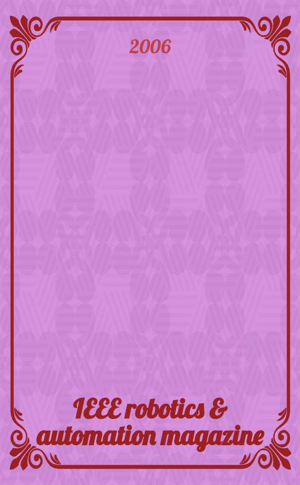IEEE robotics & automation magazine : A publ. of the IEEE robotics & automation soc. Vol. 13 № 3
