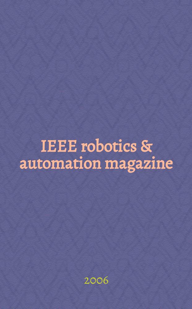 IEEE robotics & automation magazine : A publ. of the IEEE robotics & automation soc. Vol. 13 № 4