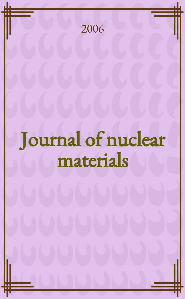 Journal of nuclear materials : A journal on metallurgy, ceramics and solid state physics in the nuclear energy industry. Vol. 350, № 2