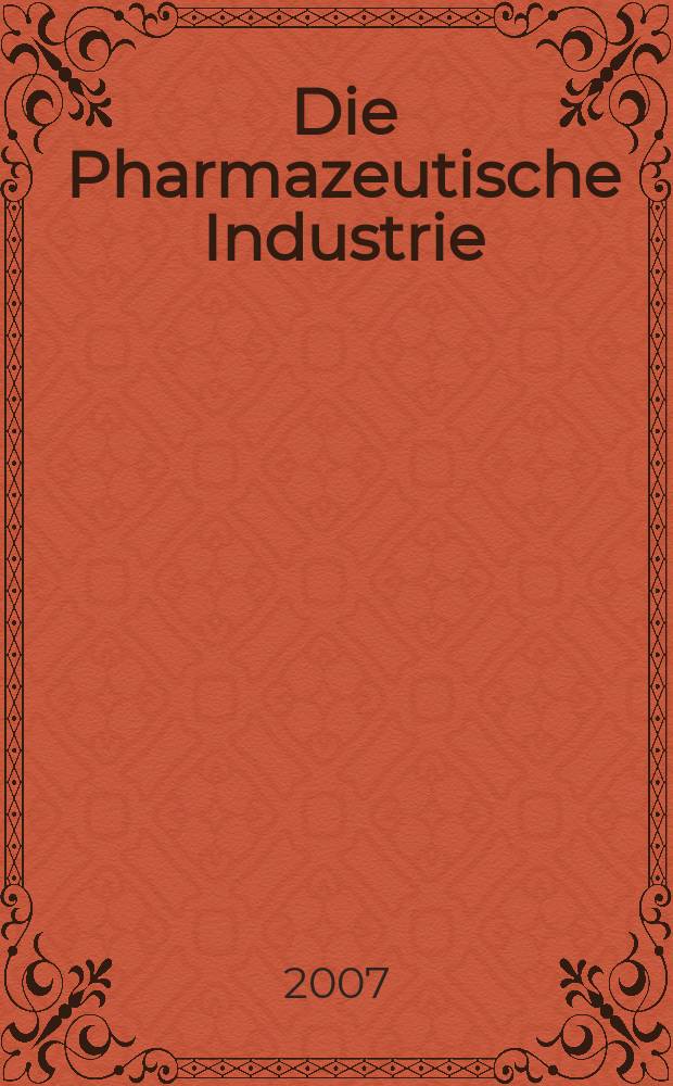 Die Pharmazeutische Industrie : Veröffentlichungen über alle Fragen der Herstellung und des Vertriebs pharmazeutischen Erzeugnisse Mitteilungsorgan des Bundesverbandes der Pharmazeutischen Industrie e. V. zu Frankfurt am Mein. Bd. 69, № 6