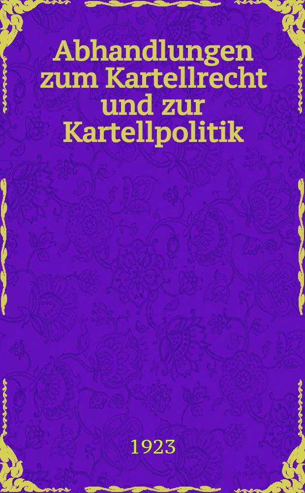 Abhandlungen zum Kartellrecht und zur Kartellpolitik