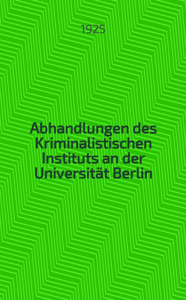 Abhandlungen des Kriminalistischen Instituts an der Universität Berlin