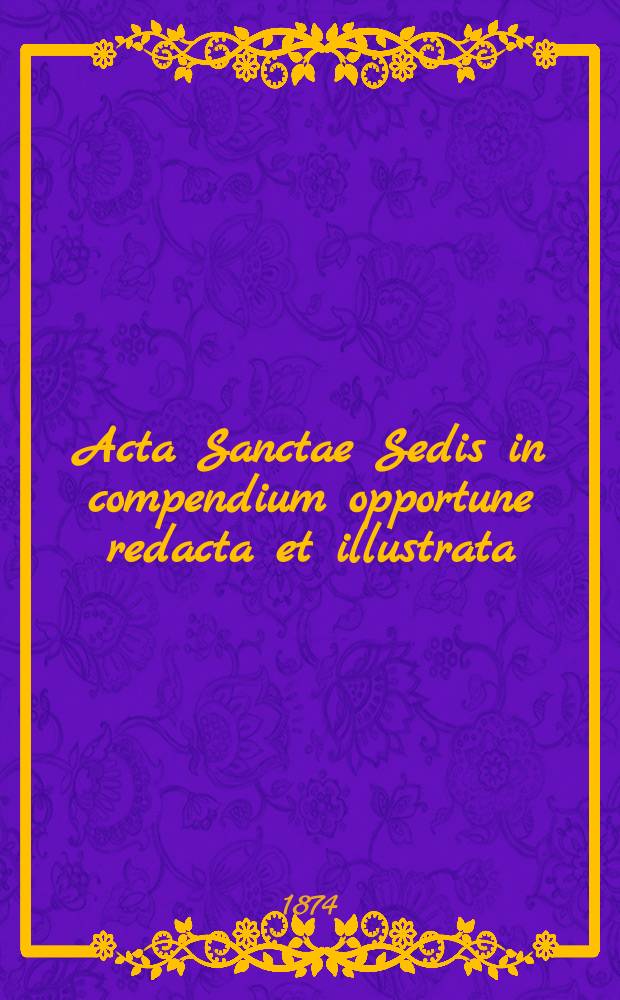 Acta Sanctae Sedis in compendium opportune redacta et illustrata