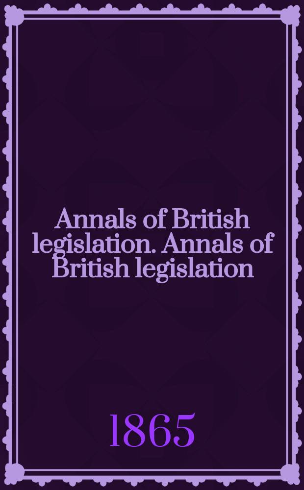 Annals of British legislation. Annals of British legislation
