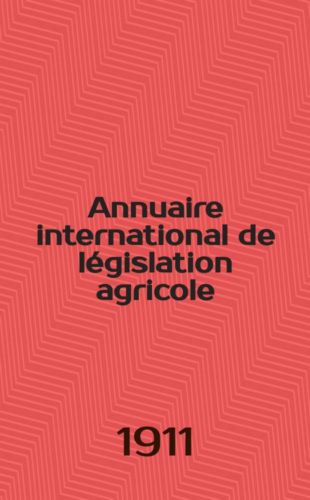 Annuaire international de législation agricole