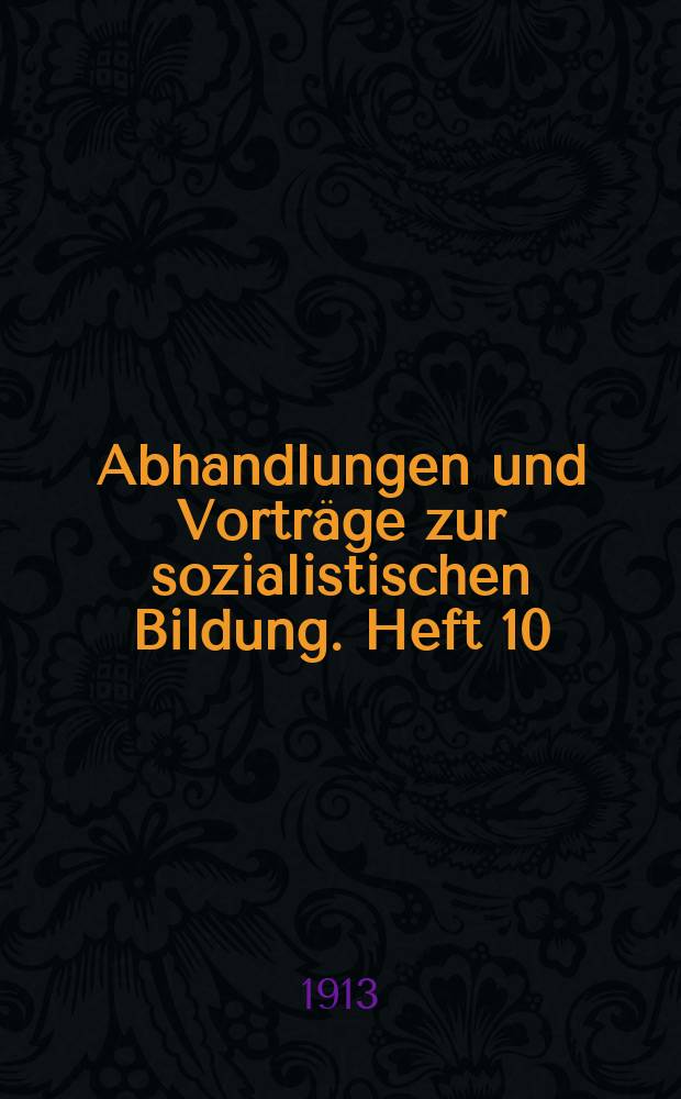 Abhandlungen und Vorträge zur sozialistischen Bildung. Heft 10 : Marx und die Anarchisten